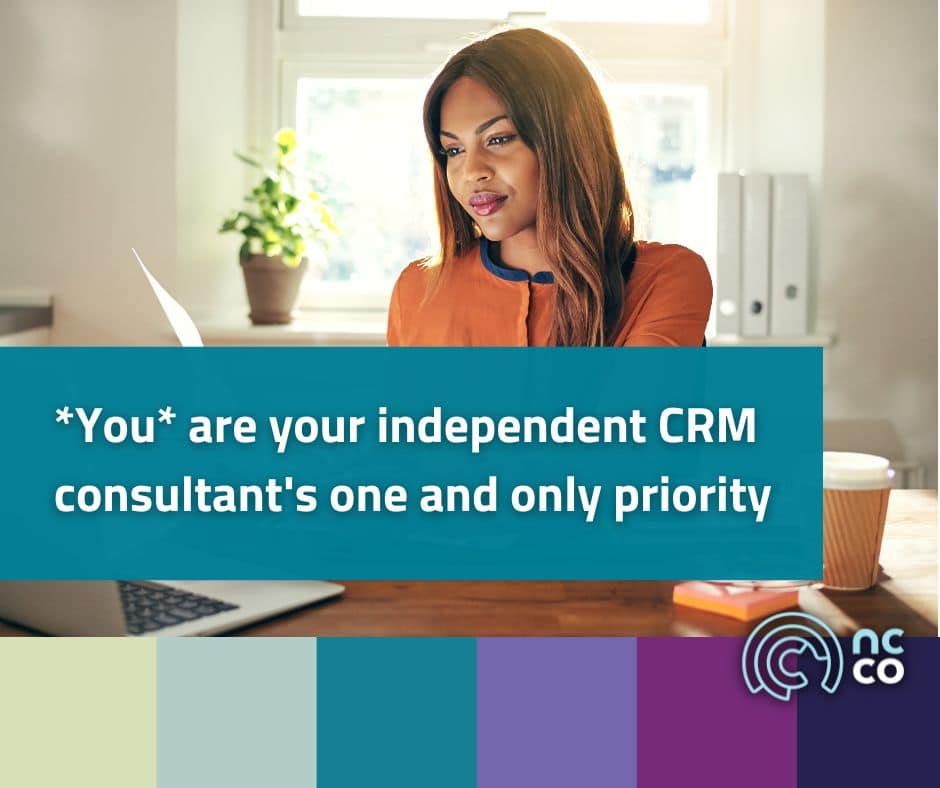 An independent CRM consultant holds the client as their priority, not the specific software